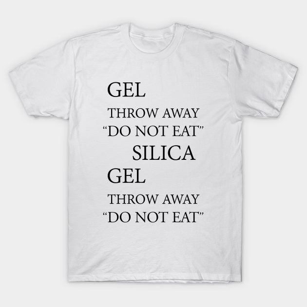 The Little Packets in Beef Jerky Silica Gel Do Not Eat TShirt